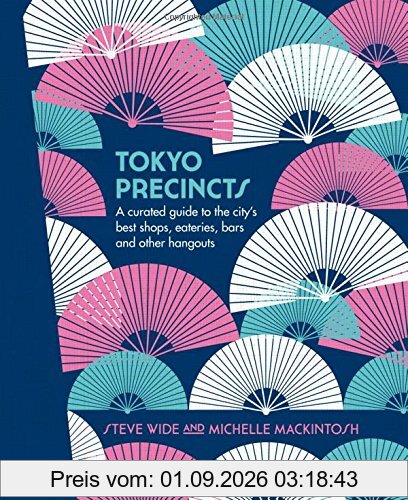 Tokyo Precincts: A Curated Guide to the City's Best Shops, Eateries, Bars and Other Hangouts