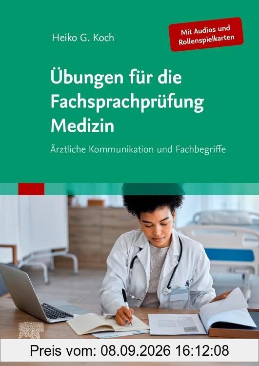 Übungen für die Fachsprachprüfung Medizin (Mit Audios und Rollenspielkarten): Ärztliche Kommunikation und Fachbegriffe (MONOGRAPHIE - Fachbuch - Urban & Fischer-Verlag)