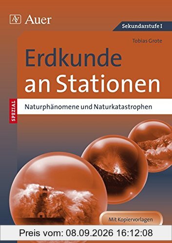 Naturphänomene und Naturkatastrophen an Stationen: Übungsmaterial zu den Kernthemen des Lehrplans (5. bis 10. Klasse) (Stationentraining Sekundarstufe Erdkunde)