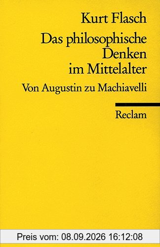 Das philosophische Denken im Mittelalter: Von Augustin zu Machiavelli: Von Augustinus bis Machiavelli