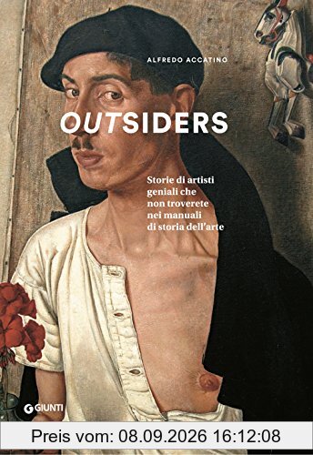 Outsiders. Storie di artisti geniali che non troverete nei manuali di storia dell'arte