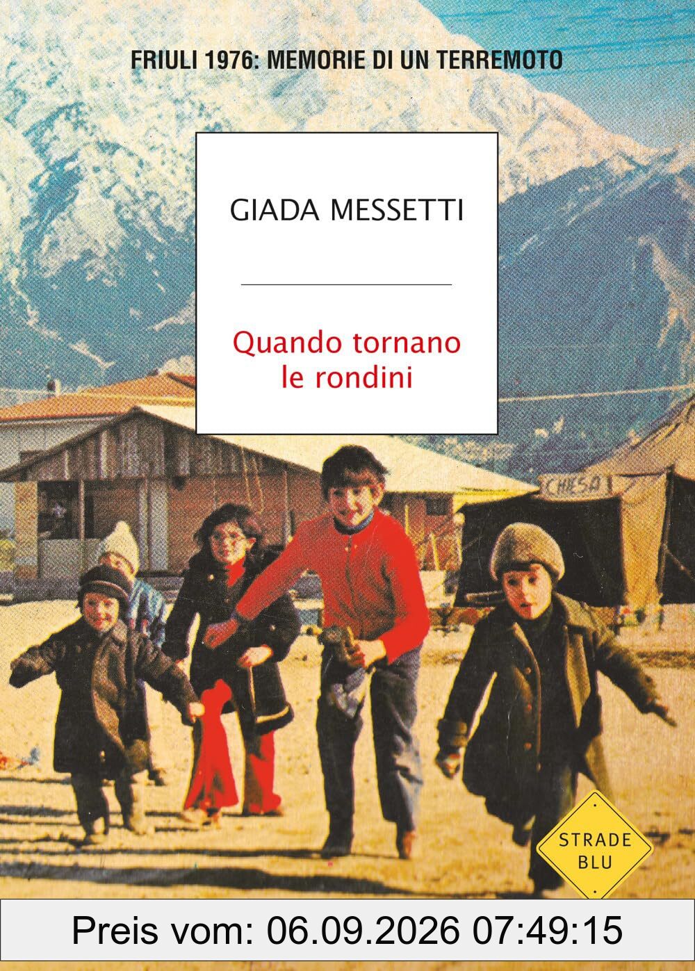 Quando tornano le rondini. Friuli 1976: memorie di un terremoto (Strade blu. Non Fiction)
