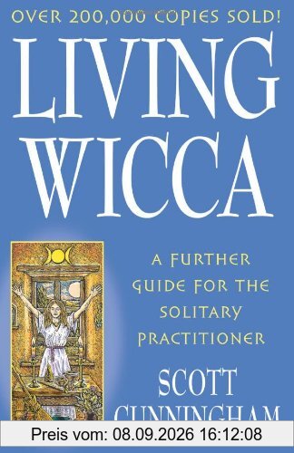 Living Wicca: A Further Guide for the Solitary Practitioner (Llewellyn's Practical Magick)