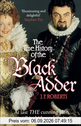 The True History of the Blackadder: The Unadulterated Tale of the Creation of a Comedy Legend