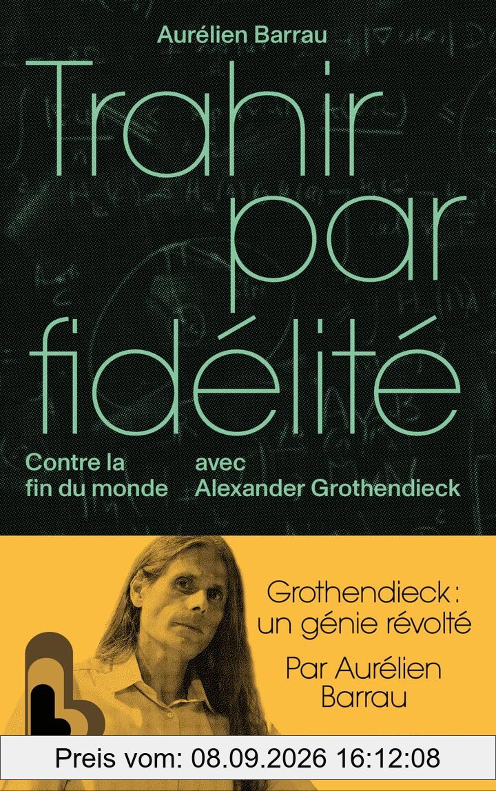 Trahir par fidélité : contre la fin du monde avec Alexander Grothendieck