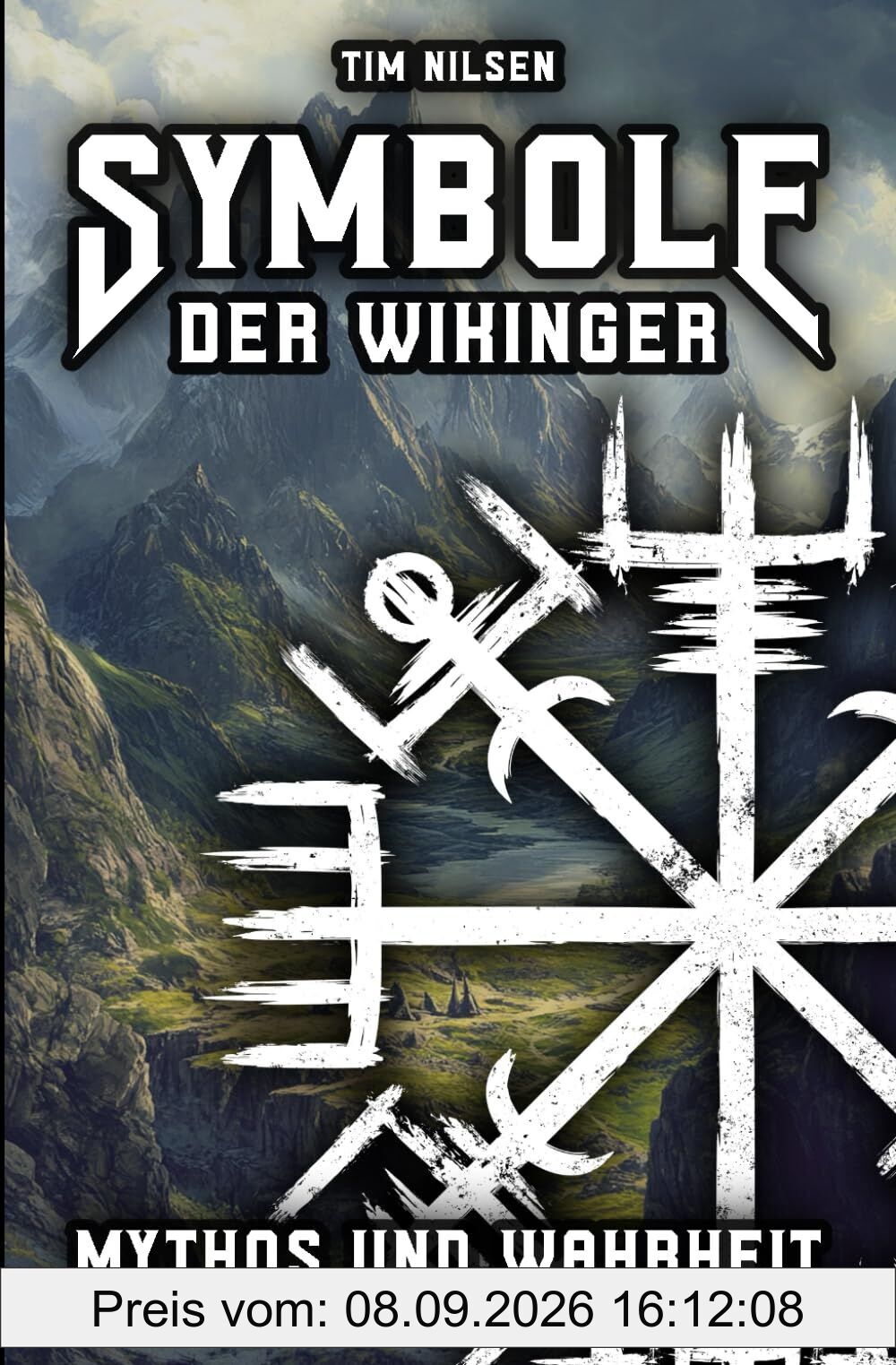 Symbole der Wikinger - Mythos und Wahrheit: Eine Enthüllung der isländischen Magie, ihrer Wurzeln und der Irrglaube in der heutigen Zeit (Nordische Mythologie, Band 8)