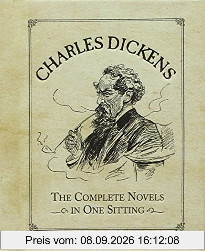 Charles Dickens: The Complete Novels in One Sitting (In One Sitting/Miniature Edtns)