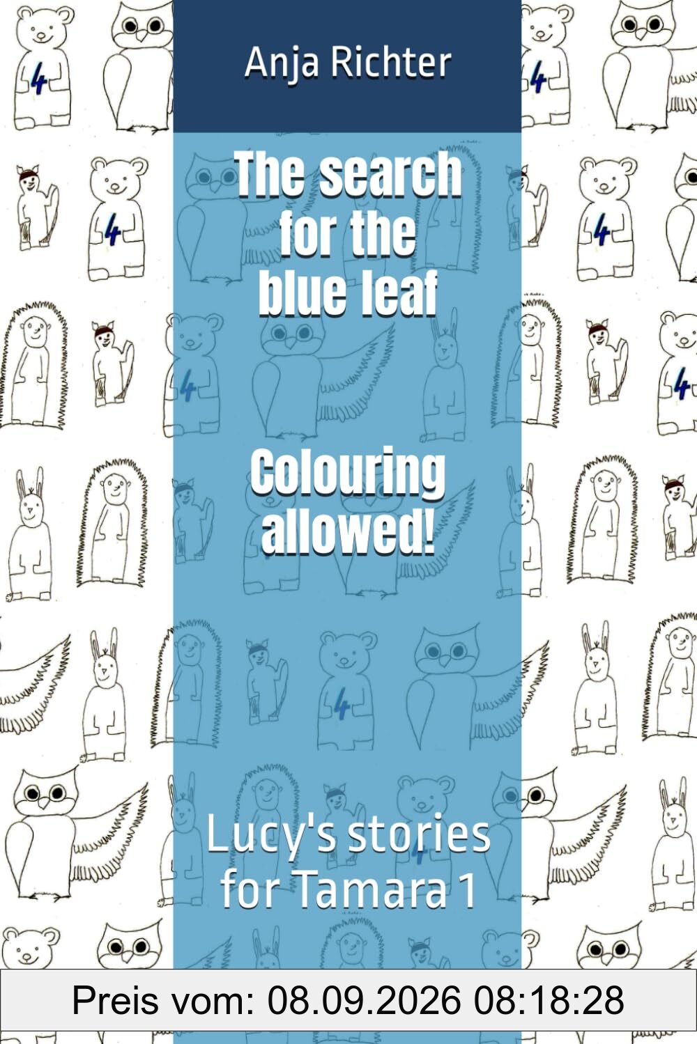 The search for the blue leaf - Colouring allowed!: Lucy's stories for Tamara 1