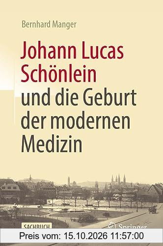 Johann Lucas Schönlein und die Geburt der modernen Medizin