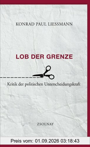 Lob der Grenze: Kritik der politischen Unterscheidungskraft