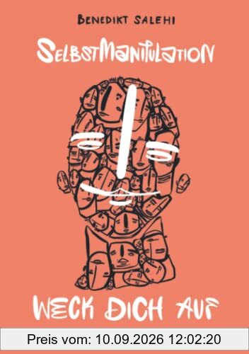 Weck dich auf! (Selbst-) Manipulation: die einzigartige Kunst der Manipulationstechniken aus der Psychologie