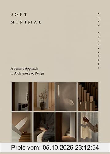 Soft minimal : Norm architects : a sensory approach to architecture & design