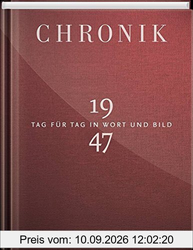 Jubiläumschronik 1947: Tag für Tag in Wort und Bild