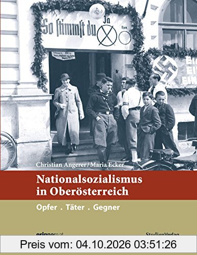 Nationalsozialismus in Oberösterreich: Opfer. Täter. Gegner