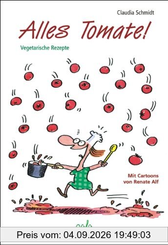 Alles Tomate! Vegetarische Rezepte