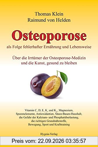 Osteoporose als Folge fehlerhafter Ernährung und Lebensweise: Über die Irrtümer der Osteoporose-Medizin und die Kunst, gesund zu bleiben