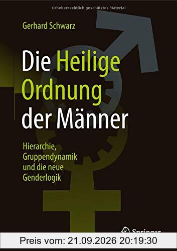 Die ,,Heilige Ordnung‟ der Männer: Hierarchie, Gruppendynamik und die neue Genderlogik
