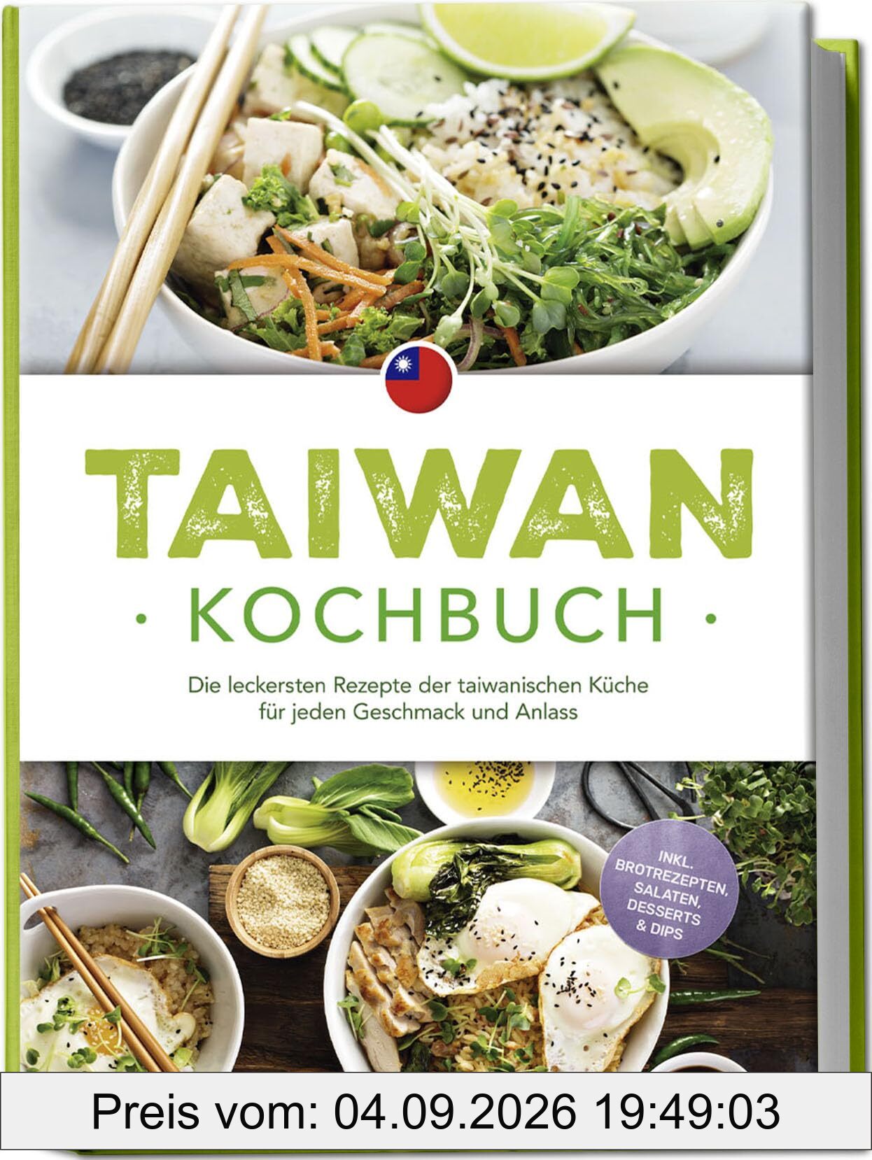 Taiwan Kochbuch: Die leckersten Rezepte der taiwanischen Küche für jeden Geschmack und Anlass - inkl. Brotrezepten, Salaten, Desserts & Dips