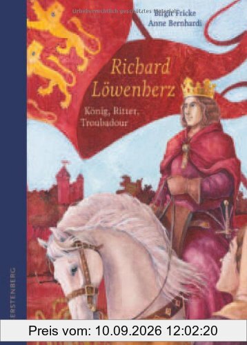 Richard Löwenherz: König, Ritter, Troubadour