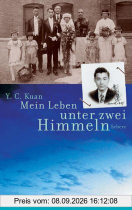 Mein Leben unter zwei Himmeln: Eine Lebensgeschichte zwischen Shanghai und Hamburg