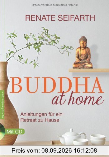 Buddha at home: Anleitungen für ein Retreat zu Hause