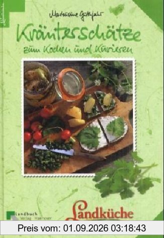 Kräuterschätze zum Kochen und Kurieren - Landküche
