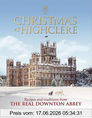 Carnarvon, The Countess of Christmas At Highclere, Recipes And Traditions From The Real Downton Abbey