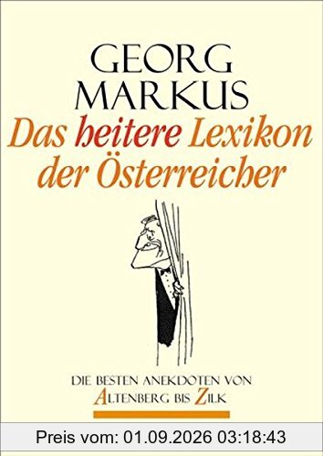 Das heitere Lexikon der Österreicher: Die besten Anekdoten von Altenberg bis Zilk