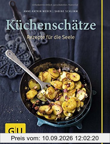 Küchenschätze: Rezepte für die Seele (GU Themenkochbuch)