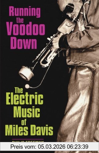 Philip Freeman Running The Voodoo Down, The Electric Music Of Miles Davis