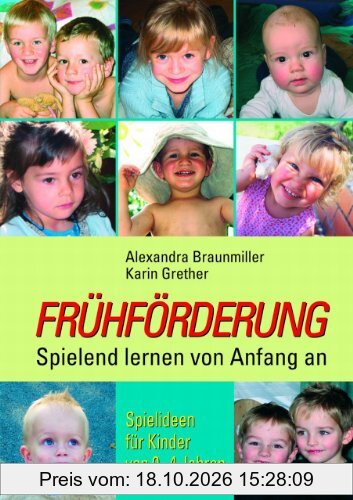 Frühförderung: Spielend lernen von Anfang an: Spielideen für Kinder von 0-4 Jahren