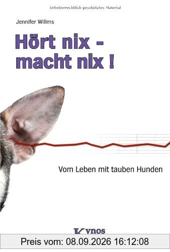 Hört nix - macht nix!: Vom Leben mit tauben Hunden
