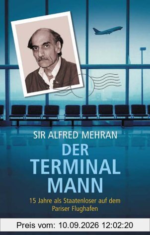 Der Terminal Mann: 15 Jahre als Staatenloser auf dem Pariser Flughafen