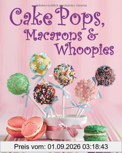 Cake Pops, Macarons & Whoopies