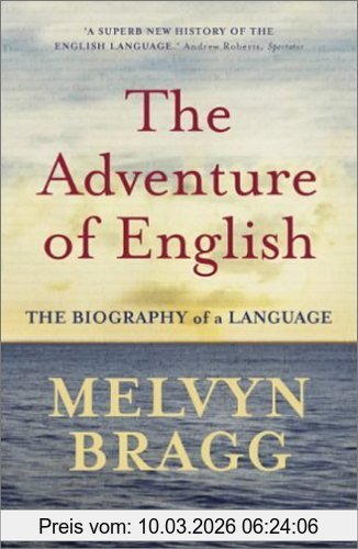 Melvyn Bragg The Adventure Of English. The Biography Of A Language (Sceptre)