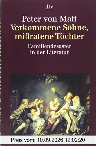Verkommene Söhne, missratene Töchter: Familiendesaster in der Literatur
