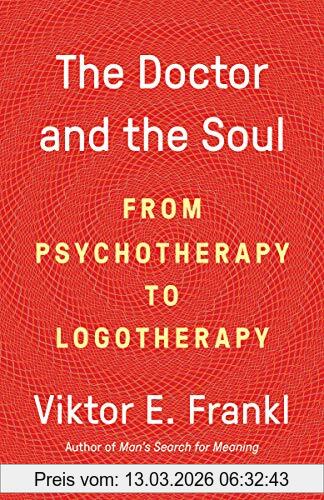 Frankl, Dr. Viktor E The Doctor And The Soul, From Psychotherapy To Logotherapy