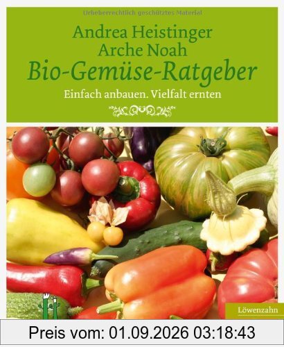 Bio-Gemüse-Ratgeber. Einfach anbauen. Vielfalt ernten