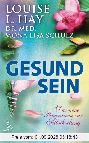 Gesund Sein: Das neue Programm zur Selbstheilung