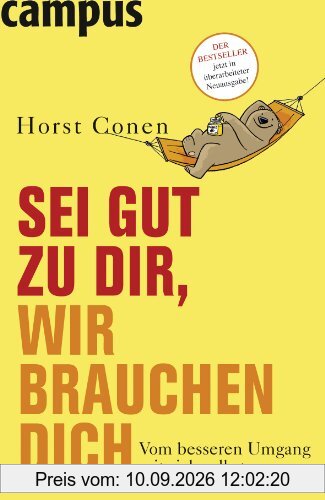 Sei gut zu dir, wir brauchen dich: Vom besseren Umgang mit sich selbst