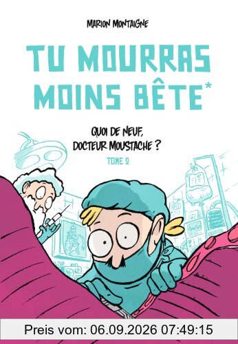 Tu mourras moins bête. Vol. 2. Quoi de neuf, docteur Moustache ?