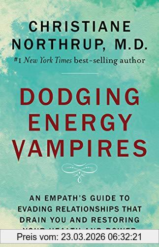 Christiane Northrup Dodging Energy Vampires, An Empath's Guide To Evading Relationships That Drain You And Restoring Your Health And Power