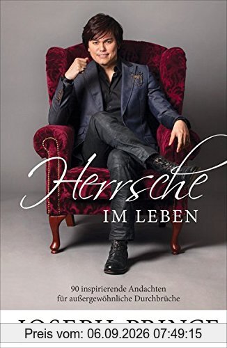 Herrsche im Leben: 90 inspirierende Andachten für außergewöhnliche Durchbrüche