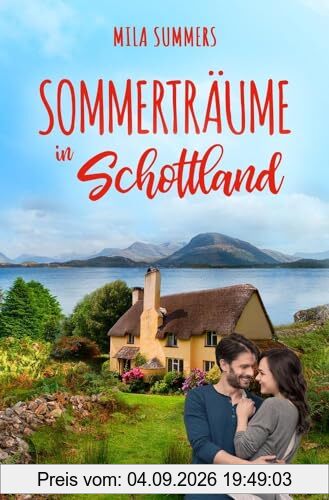 Sommerträume in Schottland (Ein Cottage zum Verlieben)