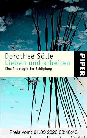 Lieben und arbeiten: Eine Theologie der Schöpfung