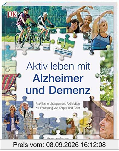 Aktiv leben mit Alzheimer und Demenz: Praktische Übungen und Aktivitäten zur Förderung von Körper und Geist. Hrsg. von der Deutschen Alzheimer-Gesellschaft