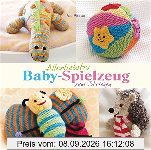 Allerliebstes Baby-Spielzeug: zum Stricken