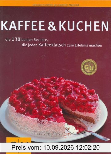 Kaffee & Kuchen: Die 138 besten Rezepte, die jeden Kaffeeklatsch zum Erlebnis machen