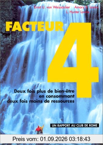 Facteur 4 : deux fois plus de bien-être en consommant deux fois moins de ressources : rapport au Club de Rome