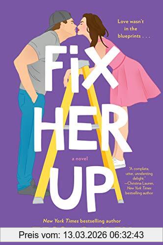 Tessa Bailey Fix Her Up, A Novel (Hot & Hammered, Band 1)